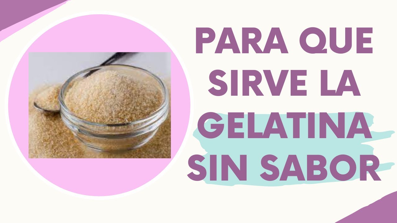 ¿Para qué sirve la gelatina sin sabor y cómo puede mejorar tu salud? YouTube