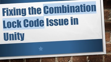 Fixing the Combination Lock Code Issue in Unity