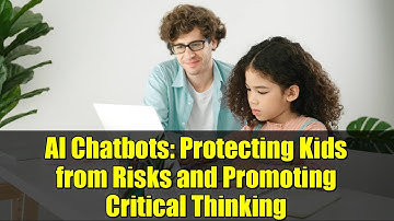 AI Chatbots: Protecting Kids from Risks and Promoting Critical Thinking