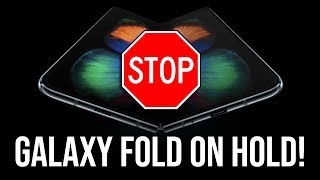 Samsung puts the Galaxy Fold on Hold!