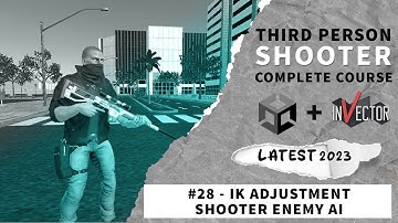 IK Adjustment Shooter Enemy AI Invector #28 | Third Person Shooter Complete Game Development Course