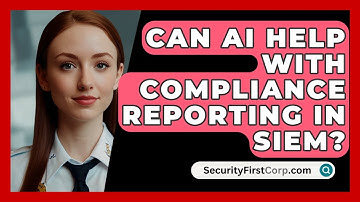 Can AI Help With Compliance Reporting In SIEM? - SecurityFirstCorp.com