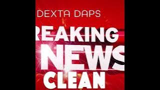 Breaking News - Dexta Daps ( Radio / Clean)