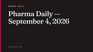 Pharma Daily — September 4, 2026