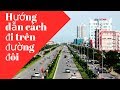 Hướng dẫn cách đi trên đường đôi/Phổ biến pháp luật