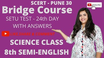 Bridge course test setu abhyas class 8th (semi english) science day 24th By Shweta Pratik Kedar