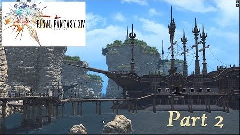 Final Fantasy XIV Part 2 - Welcome to Limsa Lominsa