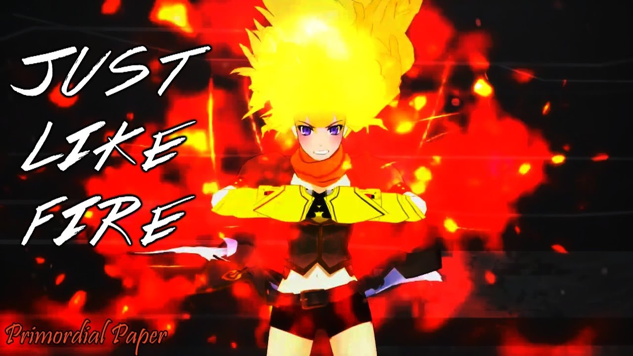 RWBY「AMV」-  Just Like Fire and Light Em Up Mashup