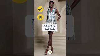 Tall Girls Style Tips, Dos And Dont