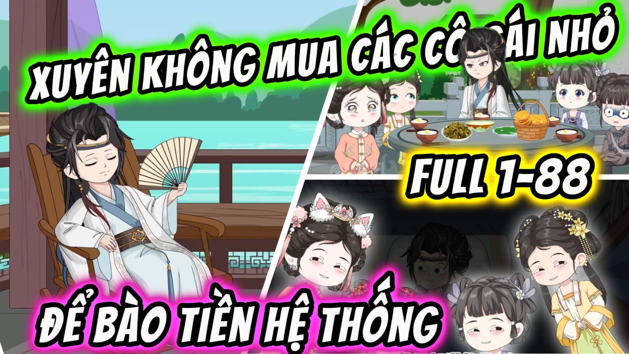 Full 1-88 | Xuyên Không Mua Các Cô Gái Nhỏ Để Bào Tiền Hệ Thống | Tam Sư Đệ