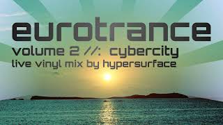 EuroTrance Vol. 2 - CyberCity [Live Vinyl DJ Mix by Hypersurface]