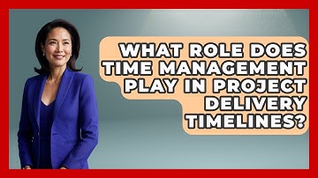 What Role Does Time Management Play in Project Delivery Timelines? | Consulting Career Hub News