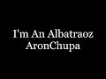 AronChupa - I'm An Albatraoz ( lyrics ) Little Sis Nora Mp3 Song