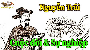 Cuộc đời và Sự nghiệp Bi Hùng của danh nhân Nguyễn Trãi - TDLS