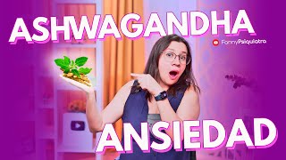 ASHWAGANDHA: REMEDIO NATURAL PARA ALIVIAR LA ANSIEDAD by Fanny Psiquiatra 34,910 views 3 months ago 15 minutes