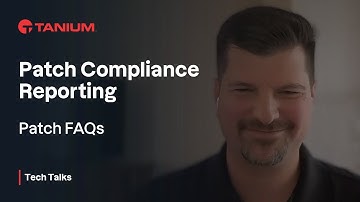 Patch FAQs - Patch Compliance Reporting - Tanium Tech Talks #75