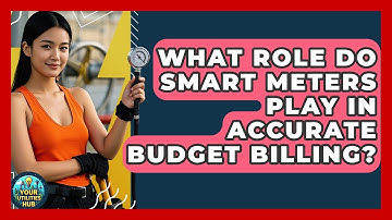 What Role Do Smart Meters Play In Accurate Budget Billing? - Your Utilities Hub