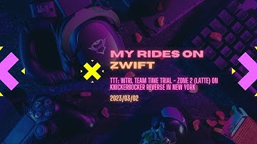 2023/03/02 - TTT: WTRL Team Time Trial - Zone 2 (LATTE) on Knickerbocker Reverse in New York 🚴🏼‍♀️