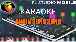 KARAOKE TAPSEL ANGIN SUNGSUNG ...FL STUDIO MOBILE KOMESTA ENTERTAIMEN