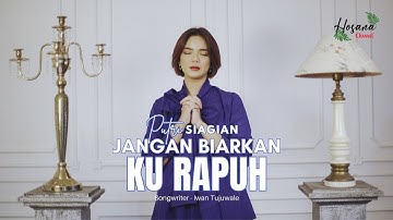 Putri Siagian - Jangan Biarkan Ku Rapuh | Lagu Rohani Kristen