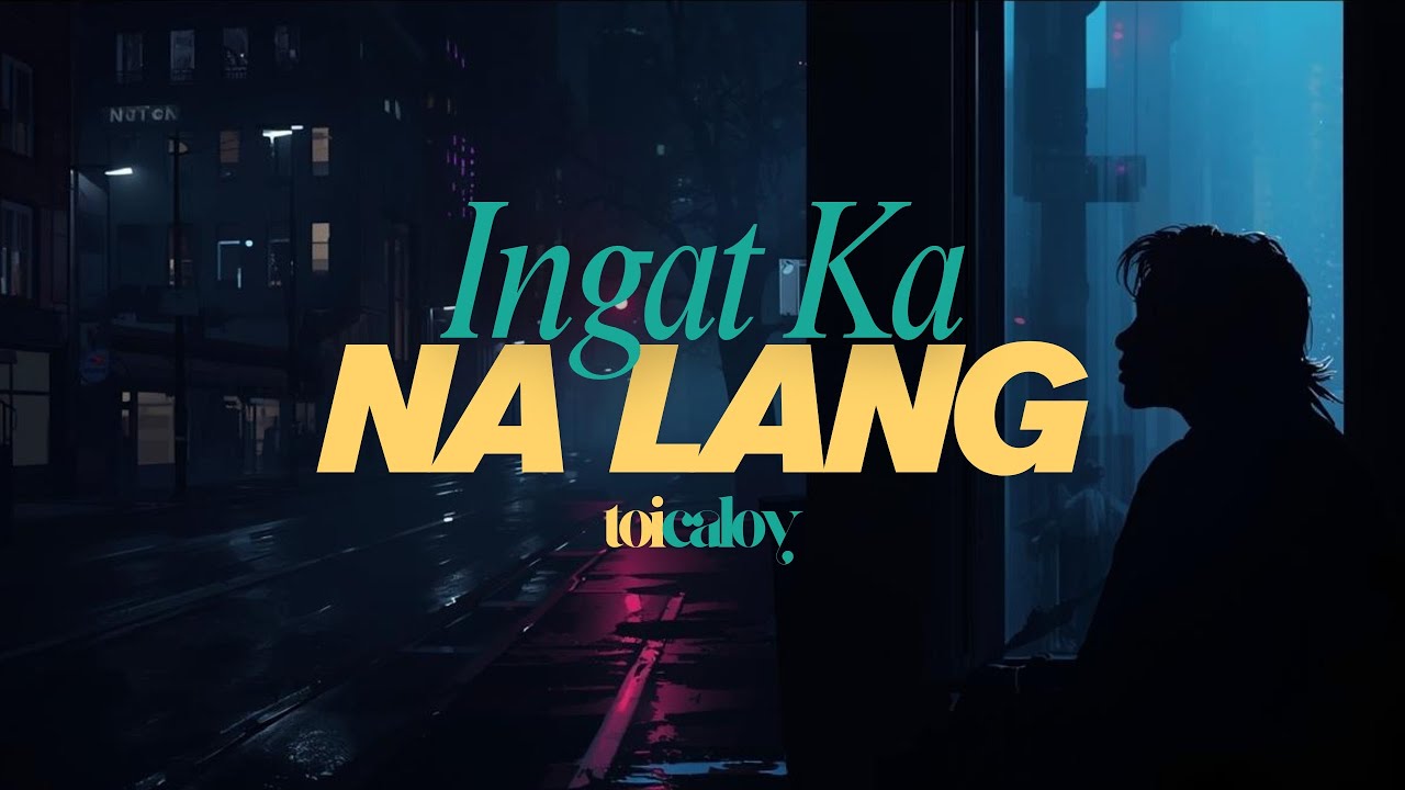 Ingat Ka Na Lang (Official Lyric Video) | Toi Caloy | Tagalog R&B Song