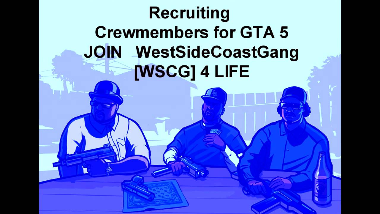 GTA 5 Crew Recruitment Join WestSideCoastGang [WSCG]