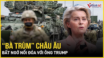 Lý do “bà trùm” châu Âu bất ngờ nổi đóa với ông Trump, ông Zelensky ra điều kiện để tổ chức bầu cử