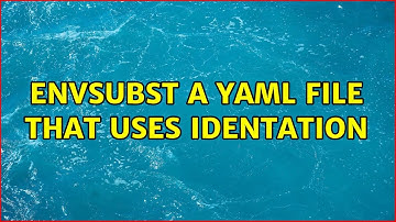 envsubst a yaml file that uses identation