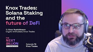 Knox Trades: Solana Staking and the future of DeFi | The Next Billion #14 Full Episode
