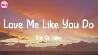 Love Me Like You Do - Ellie Goulding (Lyrics)