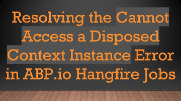 Resolving the Cannot Access a Disposed Context Instance Error in ABP.io Hangfire Jobs