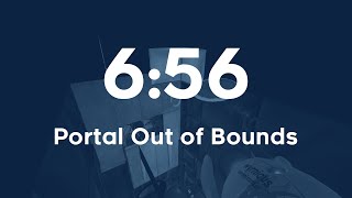 [Top 25] Portal Out of Bounds in 6:56