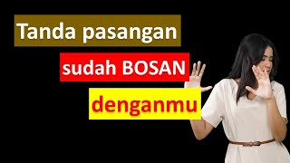 9 Ciri-ciri Pasangan Sudah Bosan dengan Kita || Cintain