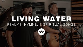 Living Water (Psalms, Hymns, & Spiritual Songs) | Shane & Shane