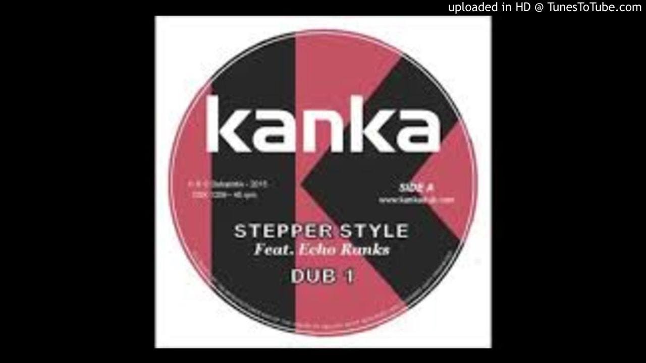 Kanka - Stepper Style (Ft. Echo Ranks) (vocal DUB)