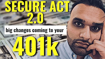 SECURE ACT 2.0 EXPLAINED - 7 MAJOR CHANGES THAT YOU SHOULD KNOW ABOUT!