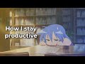 How I stay productive
