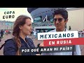 MEXICANOS EN RUSIA “Me enamoré de este país” Su reacción al casamiento con rusa / trabajo Copa Euro