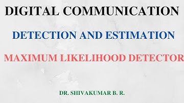 Lecture 12: Maximum Likelihood Detector