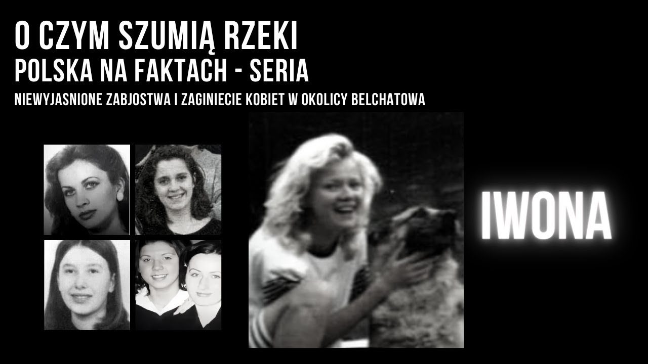 Polska na Faktach - Seria Odc.1/5 | Niewyjaśnione zabójstwa w okolicy Bełchatowa | Iwona