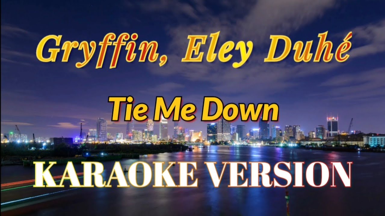 Gryffin, Eley Duhe Tie Me Down (Karaoke/Instrumental) YouTube