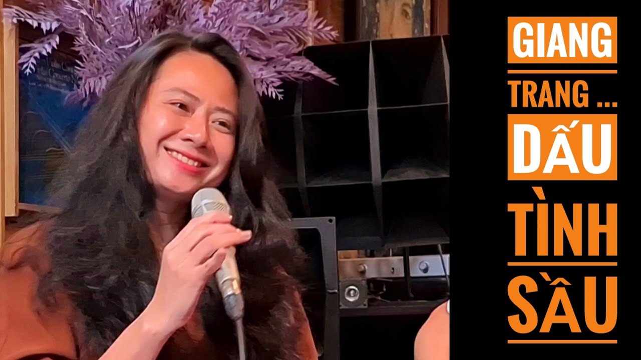 DẤU TÌNH SẦU - GIANG TRANG  gửi tặng các cụ trẻ ...