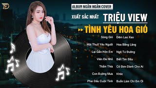Sóng Gió, Tình Yêu Hoa Gió - Album Ngân Ngân Cover Triệu View - Top 1 Thịnh Hành Bxh Tháng 11