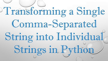 Transforming a Single Comma-Separated String into Individual Strings in Python