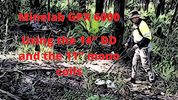 Minelab GPX 6000 - Using the 14” DD and 11” mono coils