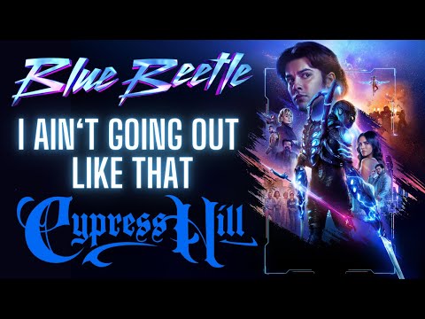 Blue Beetle Tribute: I Ain't Going Out Like That - Cypress Hill