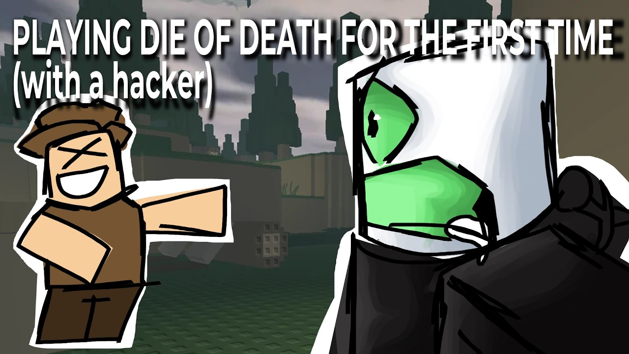 PLAYING DIE OF DEATH FOR THE FIRST TIME (with a hacker)