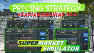 Fascinating Pricing Strategy with Vending Machine DLC - Supermarket Simulator