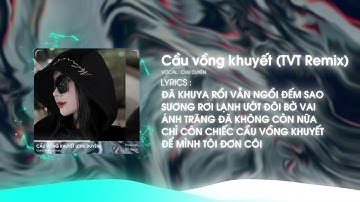 CẦU VỒNG KHUYẾT (CHU DUYÊN) - TVT REMIX NHẠC HOT TIK TOK 2025 /Audio Lyrics Video