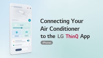 Connecting Your Air Conditioner to the LG ThinQ App iPhones